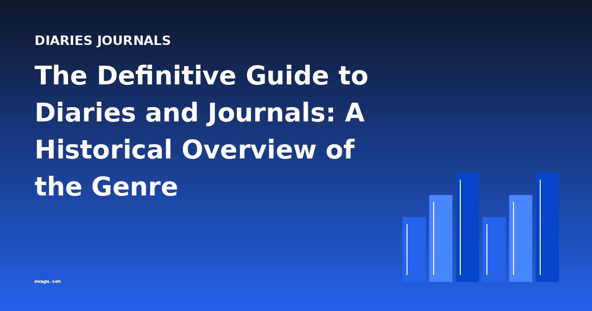 The Definitive Guide to Diaries and Journals: A Historical Overview of the Genre