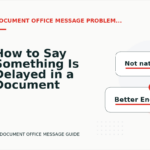 How to Say Something Is Delayed in a Document Office Message